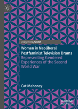 Women in Neoliberal Postfeminist Television Drama - Cat Mahoney