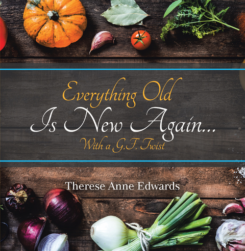 Everything Old Is New Again… - Therese Anne Edwards