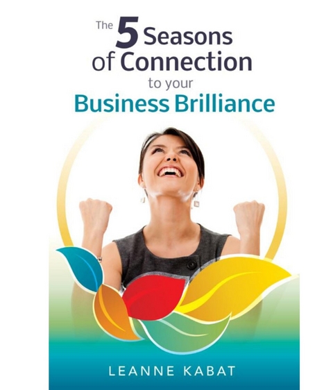 The 5 Seasons of Connection to Your Business Brilliance - Leanne Kabat