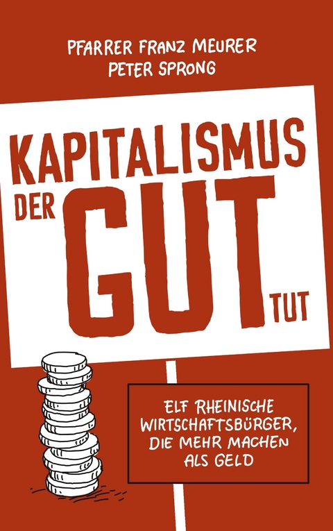 Kapitalismus, der gut tut - Peter Sprong, Pfarrer Franz Meurer