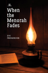 When the Menorah Fades - Zvi Preigerzon