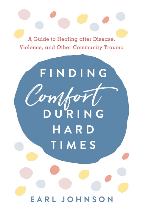 Finding Comfort During Hard Times -  Earl Johnson
