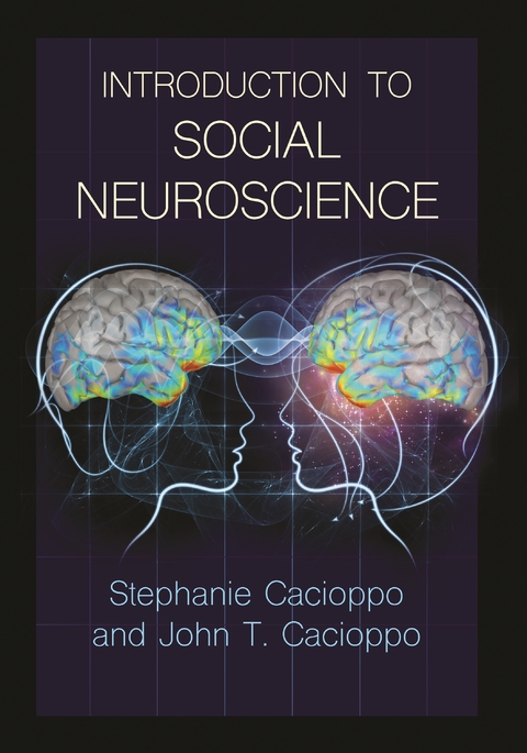 Introduction to Social Neuroscience -  John T. Cacioppo,  STEPHANIE CACIOPPO