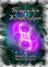 Magisches Kompendium - Quanten- und Matrixmagie - Frater LYSIR