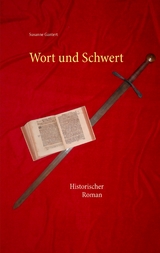Wort und Schwert - Susanne Gantert