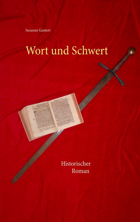 Wort und Schwert - Susanne Gantert