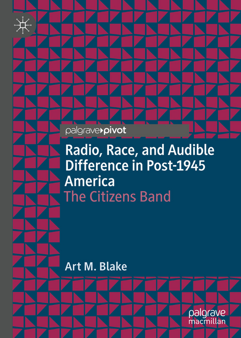 Radio, Race, and Audible Difference in Post-1945 America - Art M. Blake