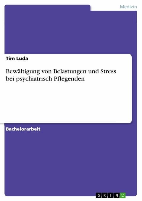 Bewältigung von Belastungen und Stress bei psychiatrisch Pflegenden - Tim Luda