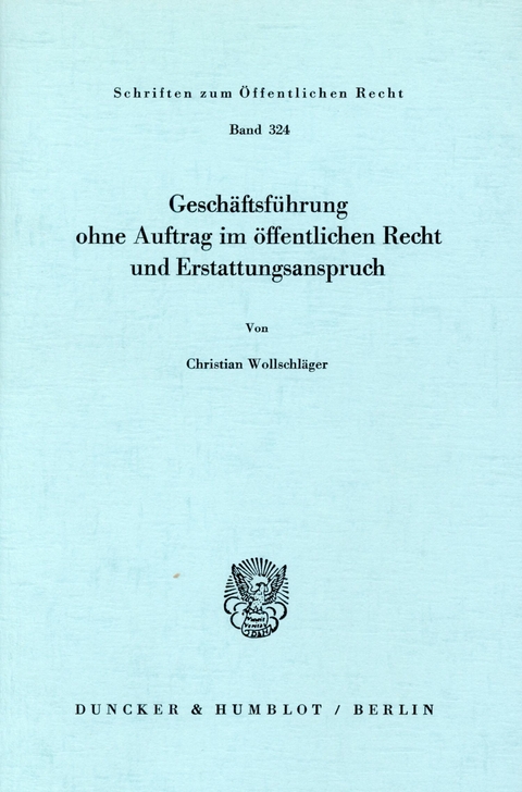 Geschäftsführung ohne Auftrag im öffentlichen Recht und Erstattungsanspruch. -  Christian Wollschläger