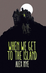 When We Get to the Island -  Alex Nye
