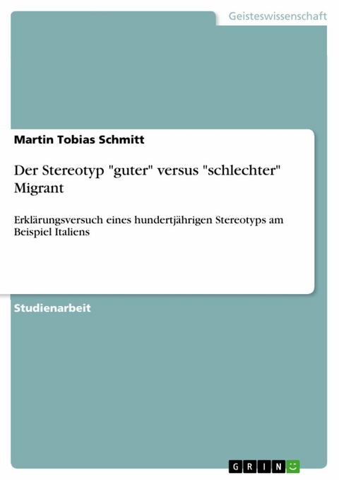 Der Stereotyp "guter" versus "schlechter" Migrant - Martin Tobias Schmitt