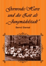 Gernrode/Harz und die Zeit als "Jungmädelstadt" - Bernd Sternal