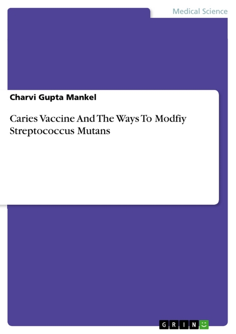Caries Vaccine And The Ways To Modfiy Streptococcus Mutans - Charvi Gupta Mankel