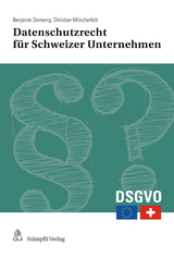 Datenschutzrecht für Schweizer Unternehmen - Benjamin Domenig, Christian Mitscherlich