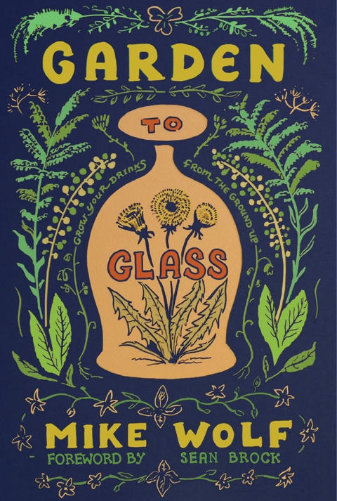 Garden to Glass - Mike Wolf