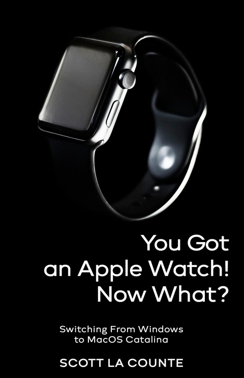 You Got An Apple Watch! Now What? - Scott La Counte