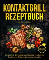 Kontaktgrill Rezeptbuch - Michael Eberl