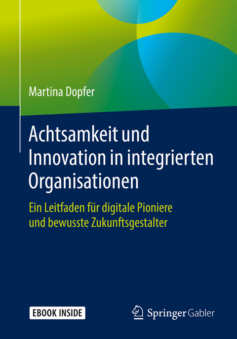Achtsamkeit und Innovation in integrierten Organisationen -  Martina Dopfer