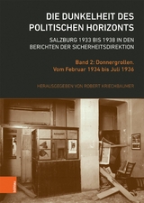 Die Dunkelheit des politischen Horizonts. Salzburg 1933 bis 1938 in den Berichten der Sicherheitsdirektion - 