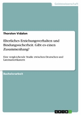 Elterliches Erziehungsverhalten und Bindungssicherheit. Gibt es einen Zusammenhang? - Thorsten Vidalon