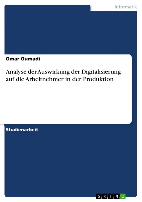 Analyse der Auswirkung der Digitalisierung auf die Arbeitnehmer in der Produktion - Omar Oumadi