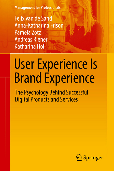 User Experience Is Brand Experience - Felix van de Sand, Anna-Katharina Frison, Pamela Zotz, Andreas Riener, Katharina Holl
