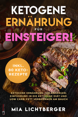 Ketogene Ernährung für Einsteiger! - Mia Lichtberger