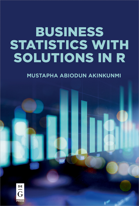 Business Statistics with Solutions in R - Mustapha Abiodun Akinkunmi