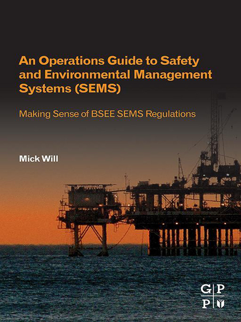 Operations Guide to Safety and Environmental Management Systems (SEMS) -  Mick Will
