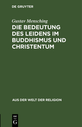 Die Bedeutung des Leidens im Buddhismus und Christentum - Gustav Mensching