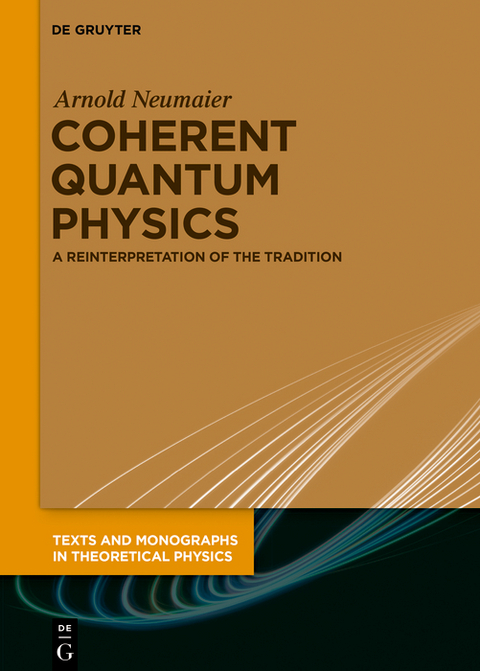 Coherent Quantum Physics - Arnold Neumaier