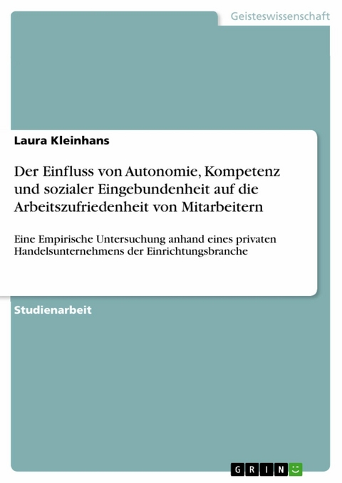 Der Einfluss von Autonomie, Kompetenz und sozialer Eingebundenheit auf die Arbeitszufriedenheit von Mitarbeitern - Laura Kleinhans