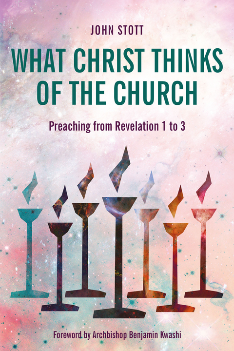 What Christ Thinks of the Church - John Stott