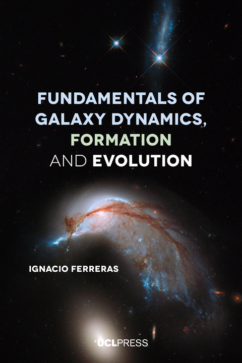 Fundamentals of Galaxy Dynamics, Formation and Evolution -  Ignacio Ferreras