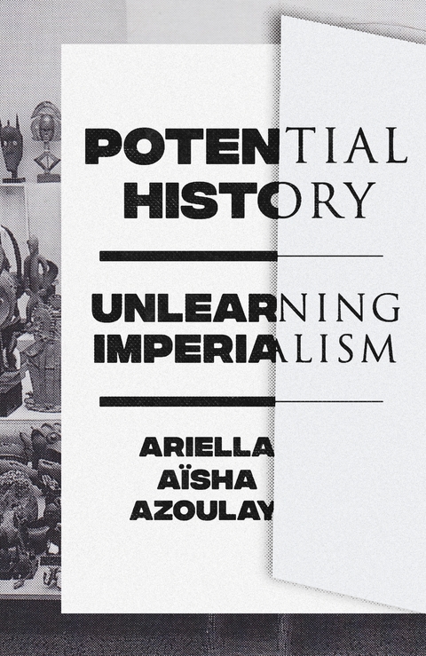 Potential History -  Ariella Aisha Azoulay