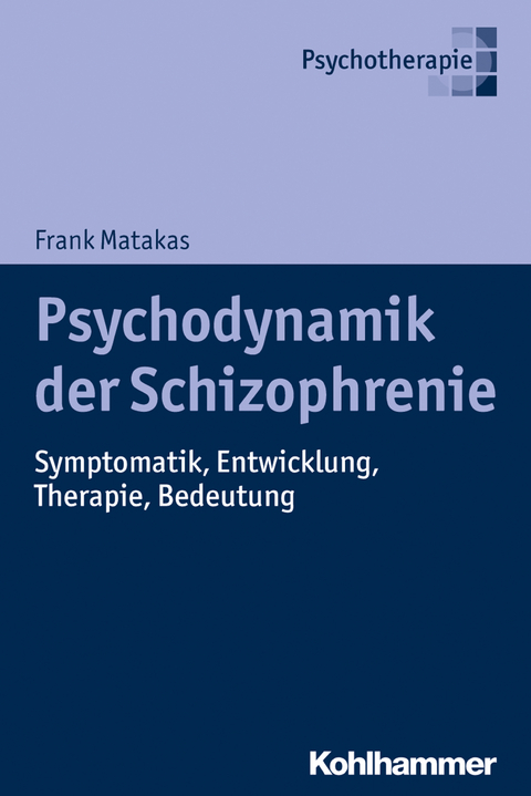 Psychodynamik der Schizophrenie - Frank Matakas