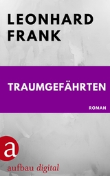Traumgefährten - Leonhard Frank