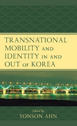 Transnational Mobility and Identity in and out of Korea - 