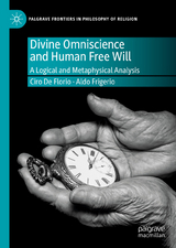 Divine Omniscience and Human Free Will - Ciro De Florio, Aldo Frigerio