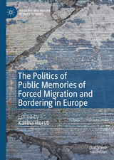 The Politics of Public Memories of Forced Migration and Bordering in Europe - 