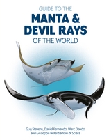 Guide to the Manta and Devil Rays of the World -  Marc Dando,  Daniel Fernando,  Giuseppe Notarbartolo di Sciara,  Guy Stevens