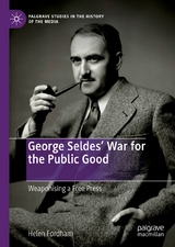 George Seldes’ War for the Public Good - Helen Fordham