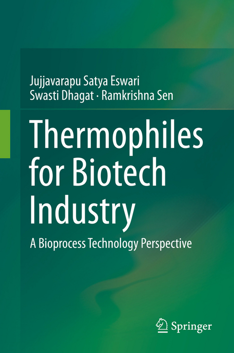 Thermophiles for Biotech Industry -  Swasti Dhagat,  Jujjavarapu Satya Eswari,  Ramkrishna Sen