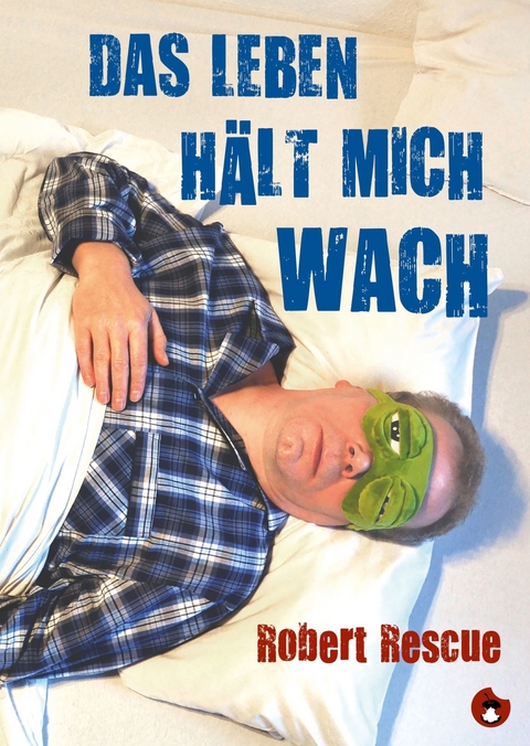 Das Leben hält mich wach - Robert Rescue