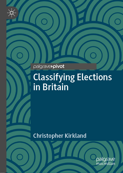 Classifying Elections in Britain - Christopher Kirkland