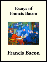 The Essays of Francis Bacon - Francis Bacon
