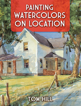 Painting Watercolors on Location -  Tom Hill