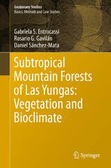 Subtropical Mountain Forests of Las Yungas: Vegetation and Bioclimate - Gabriela S. Entrocassi, Rosario G. Gavilán, Daniel Sánchez-Mata