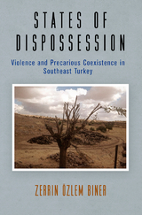 States of Dispossession -  Zerrin Ozlem Biner