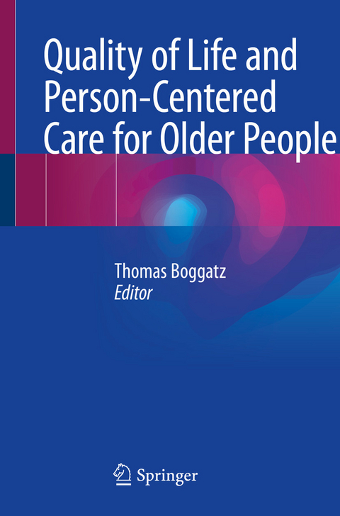 Quality of Life and Person-Centered Care for Older People -  Thomas Boggatz